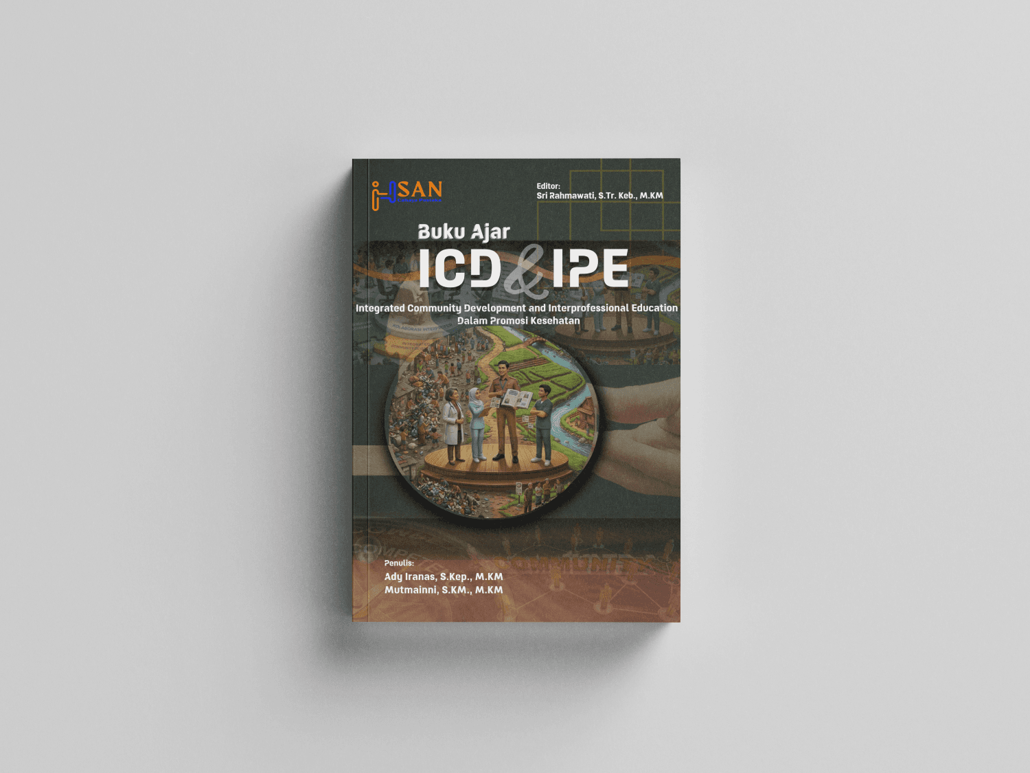 Buku Ajar ICD & IPE: Integrated Community Development and Interprofessional Education Dalam Promosi Kesehatan
