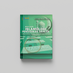 Buku Ajar Islamologi dan Pendidikan Akhlak: Landasan Keilmuan, Pendidikan Akhlak, dan Praktik Pembelajaran di Sekolah Dasar
